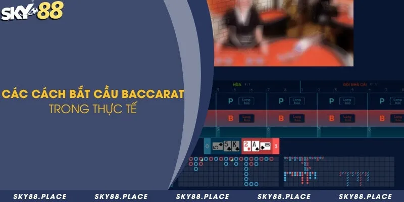 Cầu baccarat là gì? Bí quyết phân tích cầu baccarat chính xác cao 2 Các cách bắt cầu baccarat trong thực tế