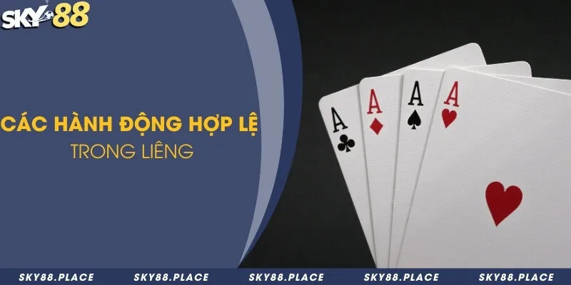 Nắm vững luật chơi liêng bất bại trong mọi ván bài 2 Các hành động hợp lệ trong liêng