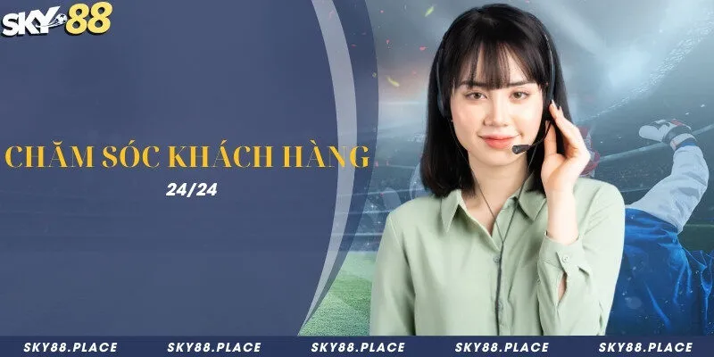 SKY88 - Nhà Cái Cá Cược Thể Thao Sky88.com Chính Thức 10 Chăm sóc khách hàng 24/24