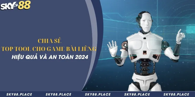 Chia sẻ top tool cho game bài liêng hiệu quả và an toàn 2024 1 Chia sẻ top tool cho game bài liêng hiệu quả và an toàn 2024