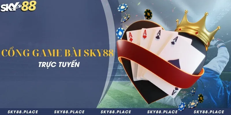 SKY88 - Nhà Cái Cá Cược Thể Thao Sky88.com Chính Thức 14 Cổng game bài Sky88 trực tuyến