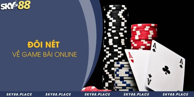 Game bài Sky88 - Thiên đường giải trí cho dân chơi đánh bài 1 Đôi nét về game bài online