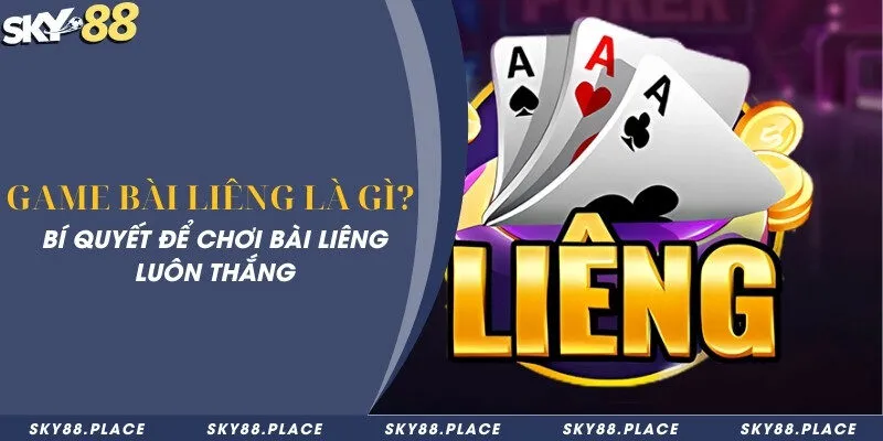 Game bài liêng là gì? Bí quyết để chơi bài Liêng luôn thắng 6 Game bài liêng là gì? Bí quyết để chơi bài Liêng luôn thắng