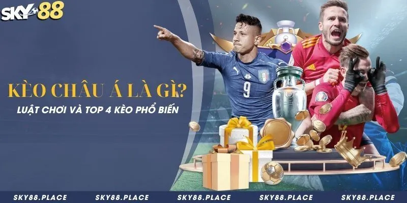 Kèo châu Á là gì? Luật chơi và top 4 kèo phổ biến 9 Kèo châu Á là gì? Luật chơi và top 4 kèo phổ biến