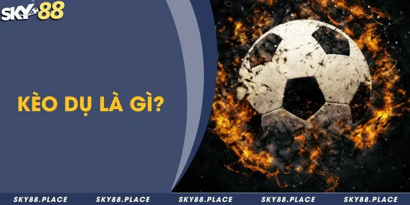 Kèo dụ là gì? Làm sao để tránh được những kèo dụ bất lợi khi cá độ 1 Kèo dụ là gì?