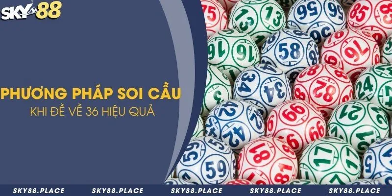 Tìm hiểu đề về 36 và 4 phương pháp soi cầu chắc thắng 2 4 phương pháp soi cầu đề về 36 chắc thắng