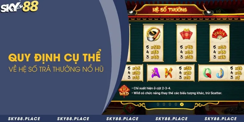 Luật chơi nổ hũ Ông Đồ và các vòng quay thưởng miễn phí 2 Quy định cụ thể về hệ số trả thưởng nổ hũ