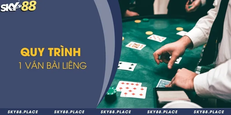 Nắm vững luật chơi liêng bất bại trong mọi ván bài 1 Quy trình 1 ván bài liêng