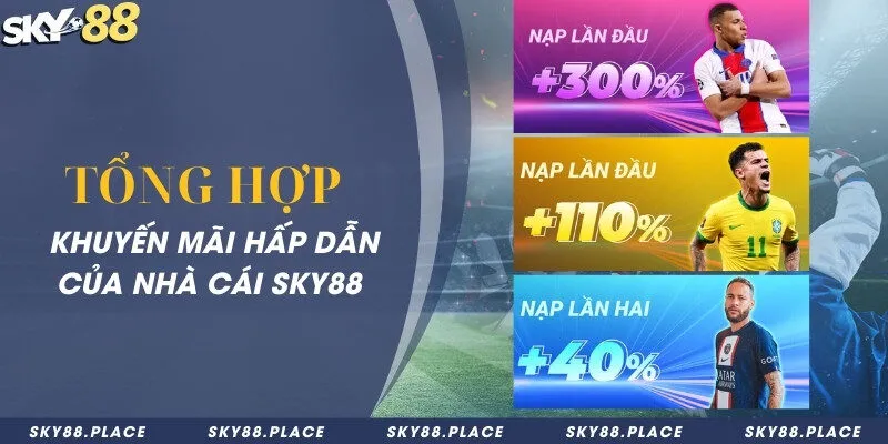 SKY88 - Nhà Cái Cá Cược Thể Thao Sky88.com Chính Thức 21 Khuyến mãi thú vị, thu hút nhiều người chơi tham gia hơn